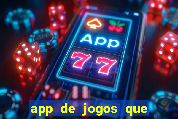 app de jogos que ganha dinheiro de verdade